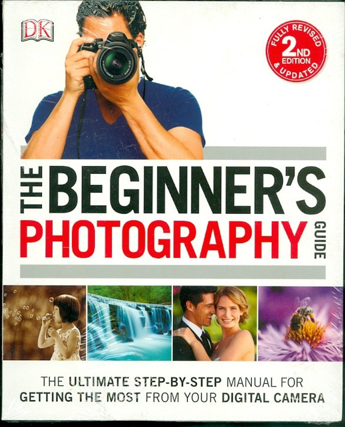 Beginners Guide to Digital Photography (Beginners Guide to Photography Book 1)
